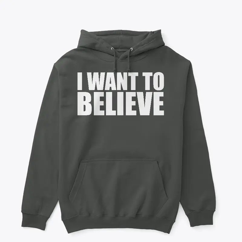 Quote: "I Want To Believe"